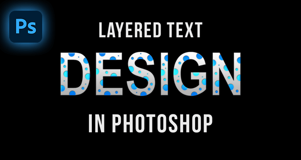 How to Create a layered Text Effect in Photoshop